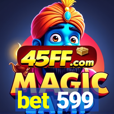 bet 599